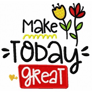 Make today great embroidery design - Embroidery Design