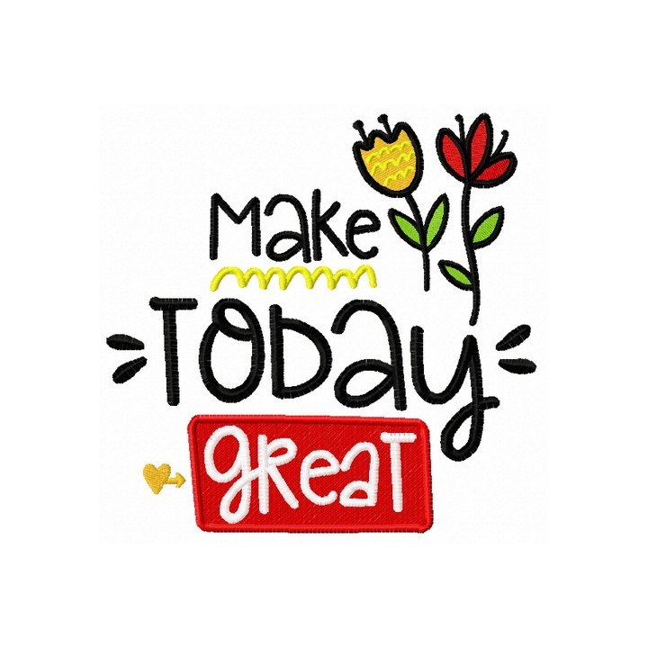 Make today great embroidery design - Embroidery Design