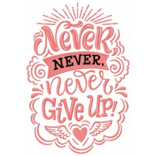Never, never, never give up embroidery design - Embroidery Design