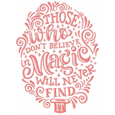 Embroidered design featuring the quote 'Those who don't believe in magic will never find it' for romantic decor.