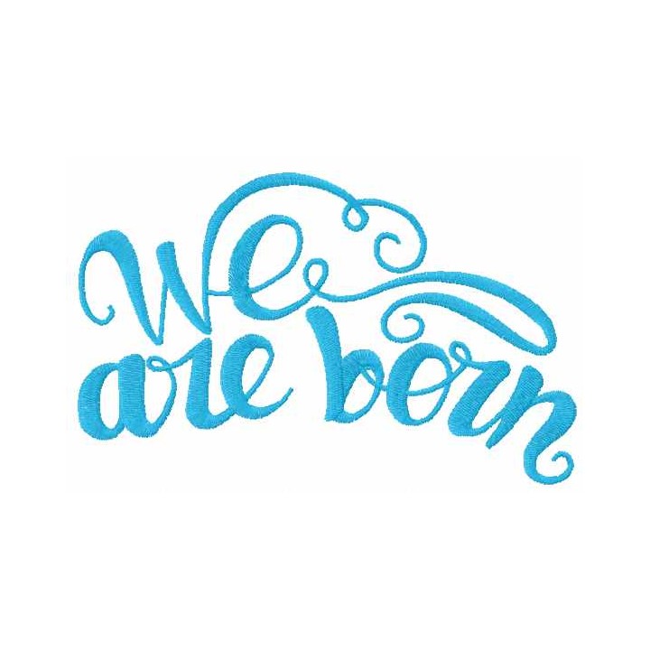 We are born embroidery design - Embroidery Design
