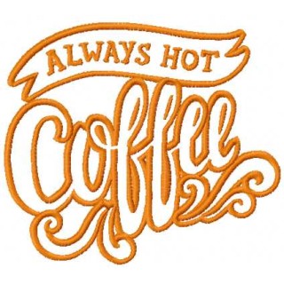 Always Hot Coffee embroidery design - Embroidery Design