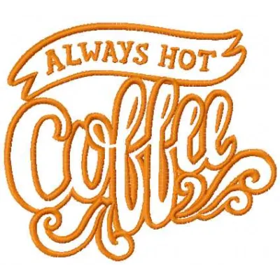 Always Hot Coffee embroidery design showcasing a cozy kitchen theme, perfect for stitching on towels or aprons.