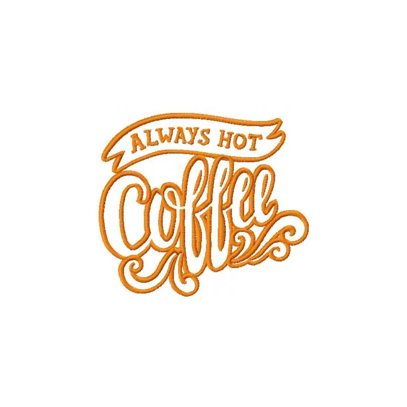 Always Hot Coffee embroidery design showcasing a cozy kitchen theme, perfect for stitching on towels or aprons.