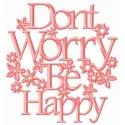 Preview of the 'Don't Worry Be Happy' embroidery design featuring cheerful lettering for home decor or gifts.