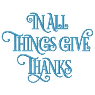 In all things give thanks embroidery design - Embroidery Design