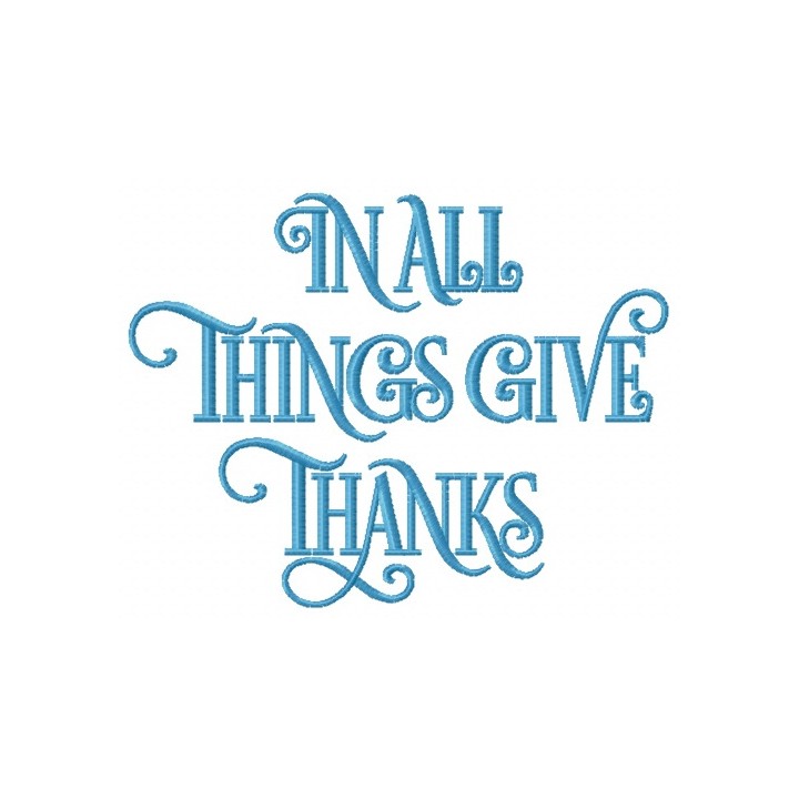 In all things give thanks embroidery design - Embroidery Design