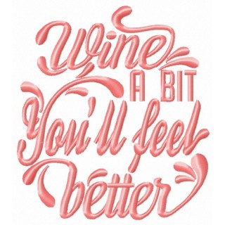 Wine a bit. You'll feel better embroidery design - Embroidery Design