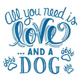 All you need is love and a dog embroidery design - Embroidery Design