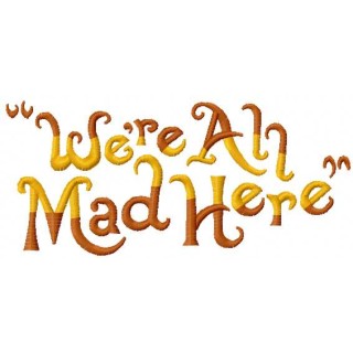 We're all mad here embroidery design - Embroidery Design