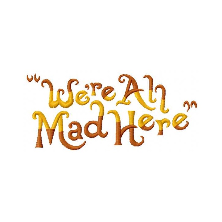 We're all mad here embroidery design - Embroidery Design
