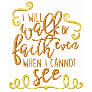 I will walk by faith even when I can't see embroidery design - Embroidery Design