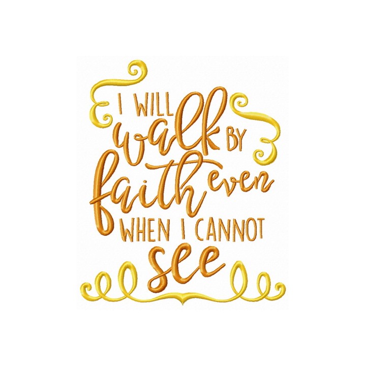 I will walk by faith even when I can't see embroidery design - Embroidery Design