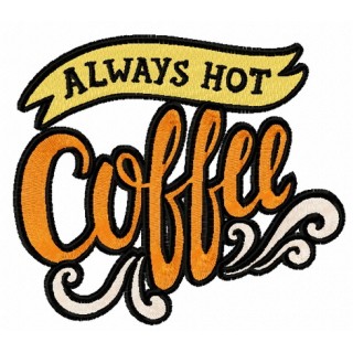 Always hot coffee 2 embroidery design - Embroidery Design
